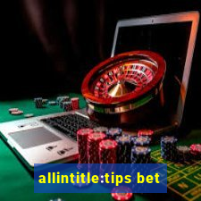 allintitle:tips bet