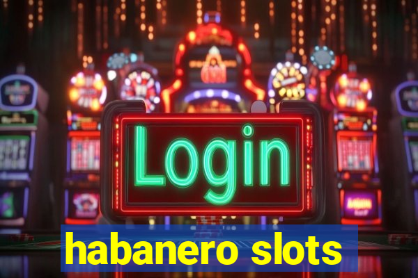 habanero slots