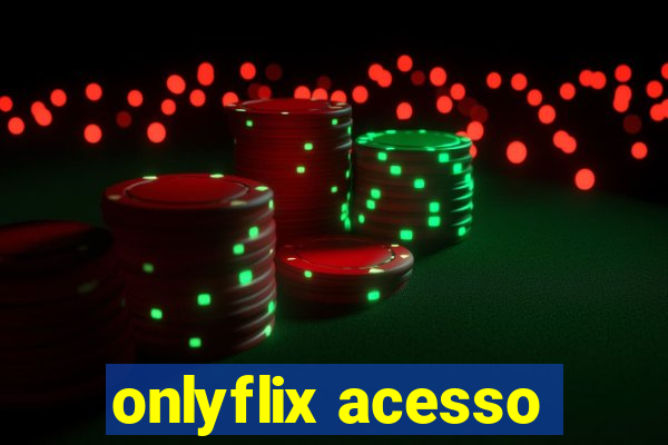 onlyflix acesso