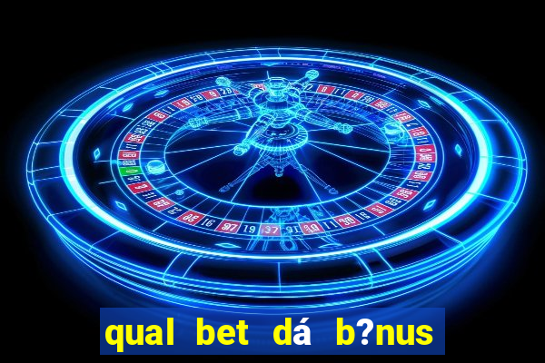 qual bet dá b?nus no cadastro