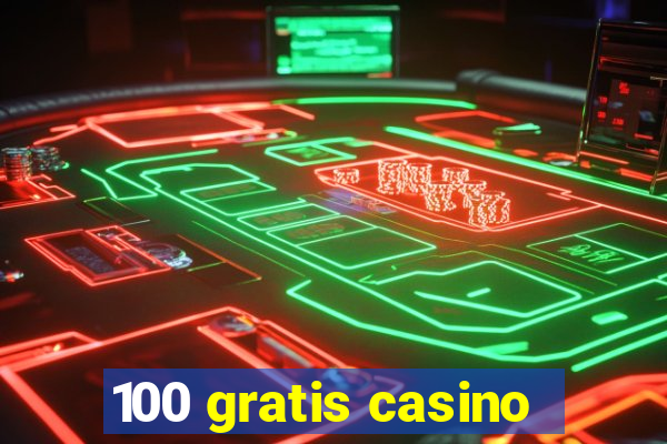 100 gratis casino