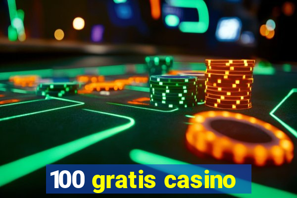 100 gratis casino