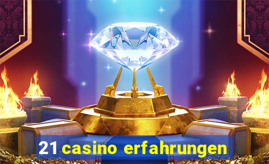 21 casino erfahrungen