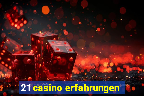 21 casino erfahrungen