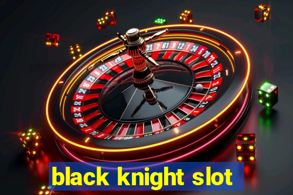 black knight slot