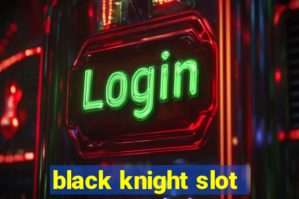 black knight slot