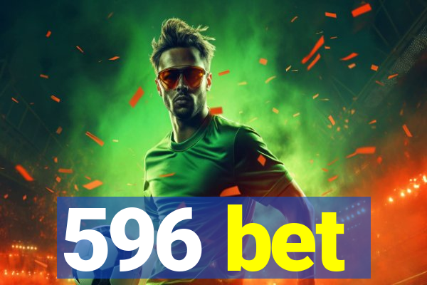 596 bet