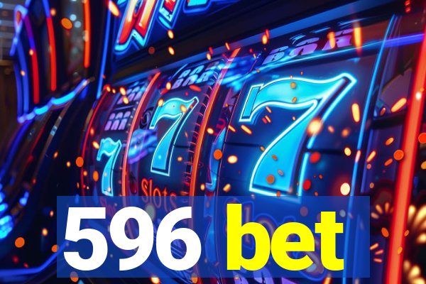 596 bet