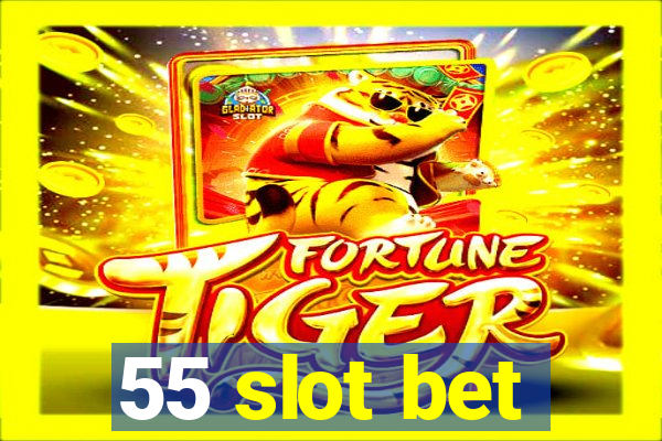 55 slot bet