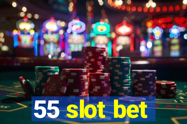 55 slot bet