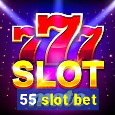 55 slot bet