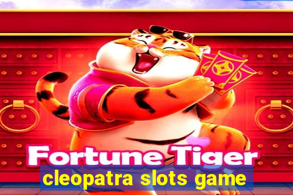 cleopatra slots game