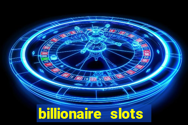 billionaire slots slots game