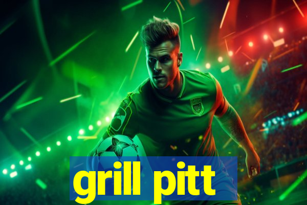 grill pitt