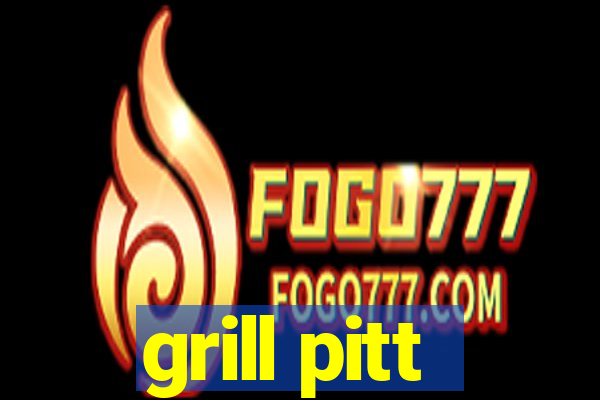 grill pitt