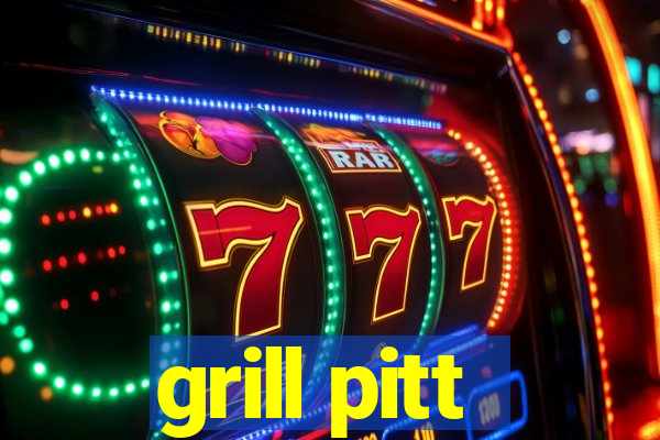 grill pitt