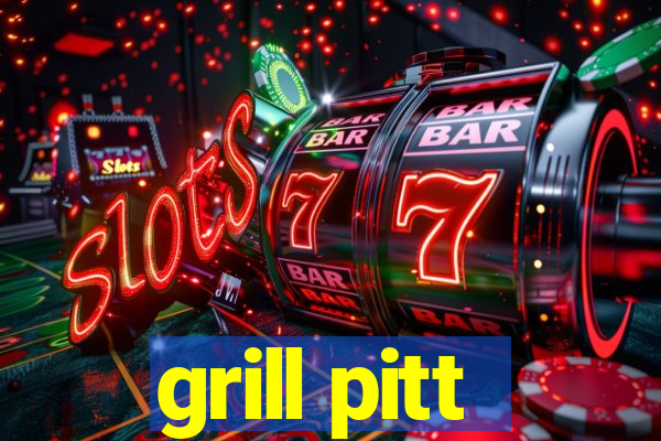 grill pitt