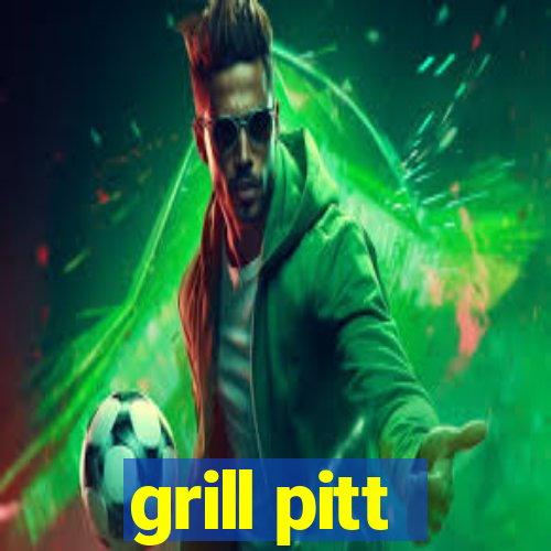 grill pitt