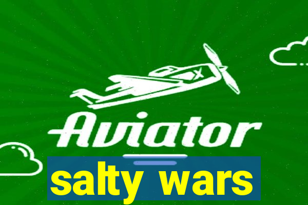 salty wars