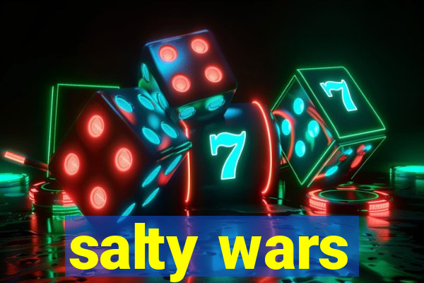 salty wars