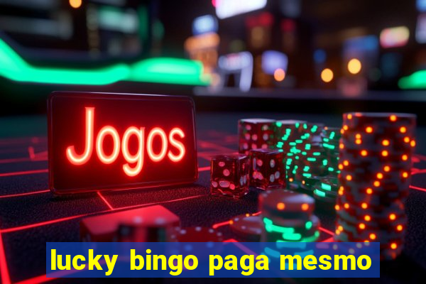 lucky bingo paga mesmo