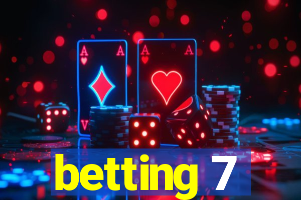 betting 7