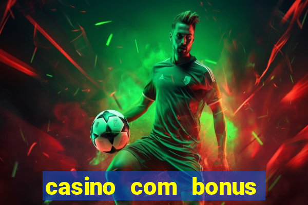 casino com bonus de registo sem deposito