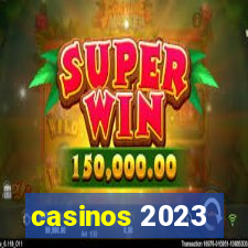 casinos 2023