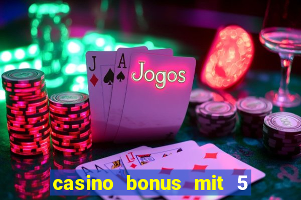 casino bonus mit 5 euro einzahlung