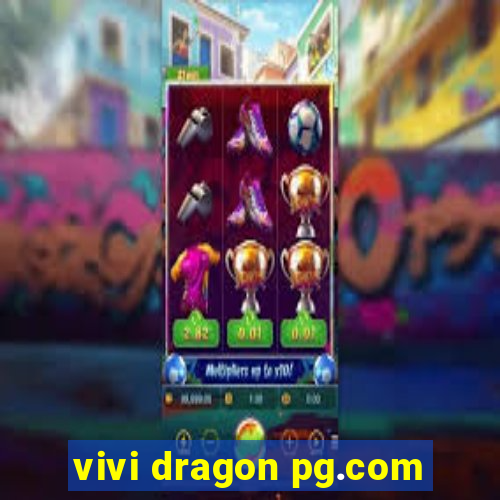 vivi dragon pg.com