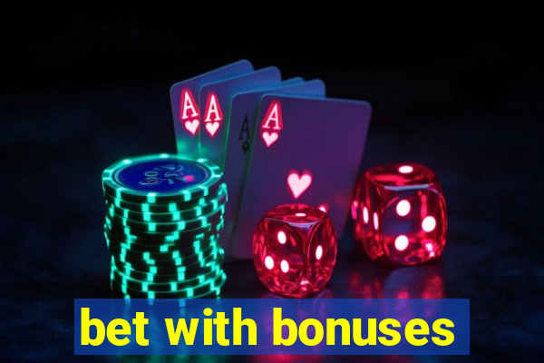 bet with bonuses