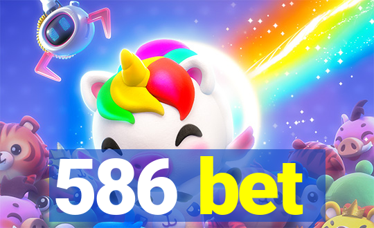 586 bet