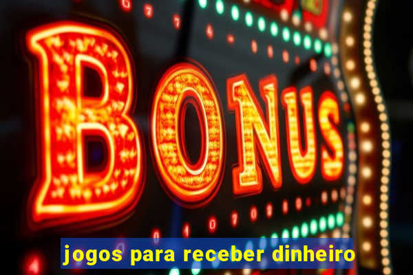 jogos para receber dinheiro