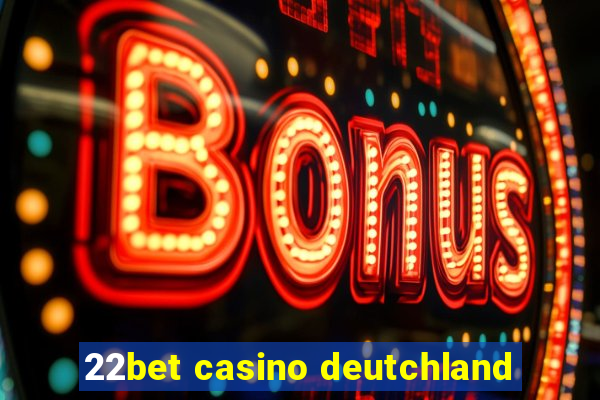 22bet casino deutchland