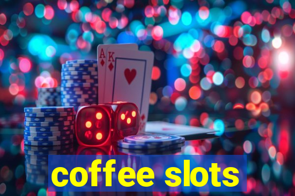 coffee slots