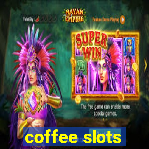 coffee slots