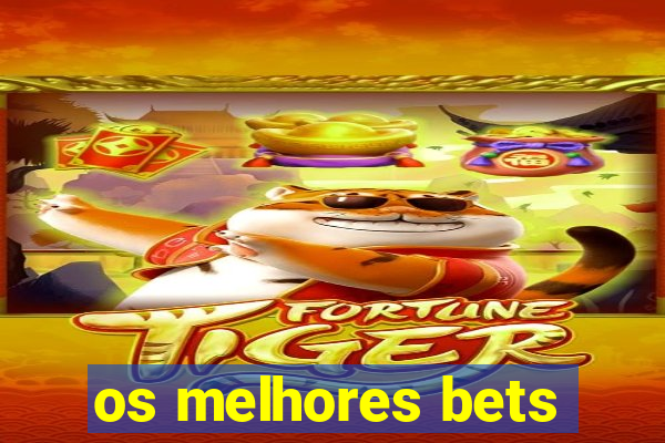 os melhores bets