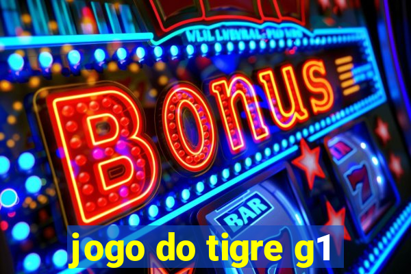 jogo do tigre g1