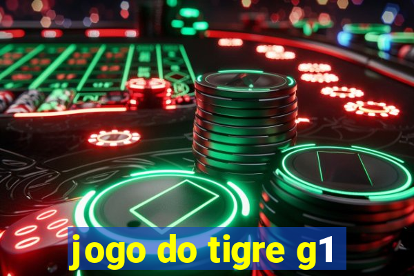 jogo do tigre g1