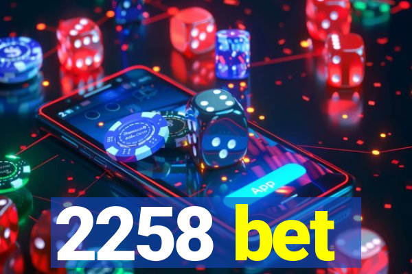 2258 bet