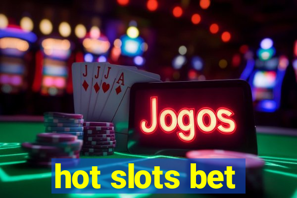 hot slots bet