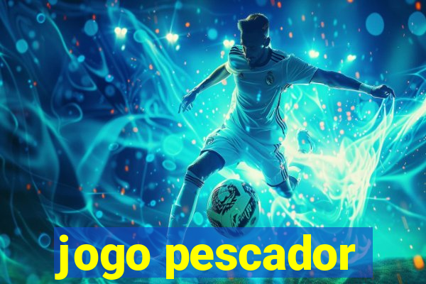 jogo pescador