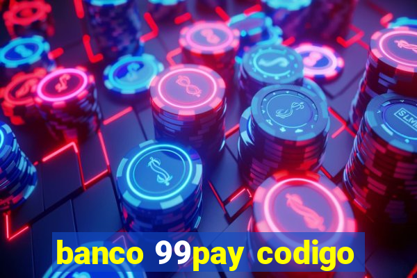 banco 99pay codigo