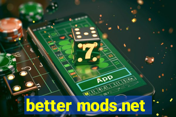 better mods.net