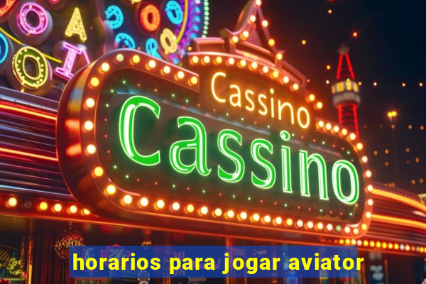 horarios para jogar aviator