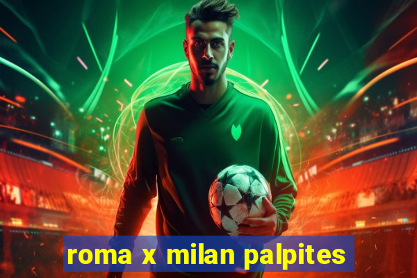 roma x milan palpites