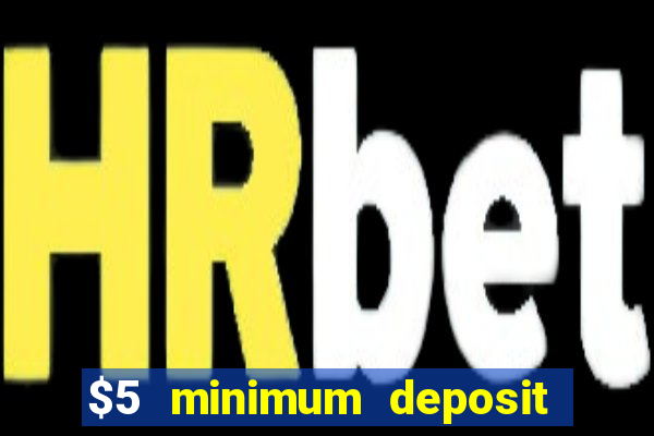 $5 minimum deposit casino australia 2024