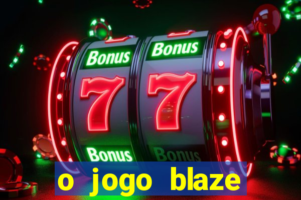 o jogo blaze casino paga mesmo