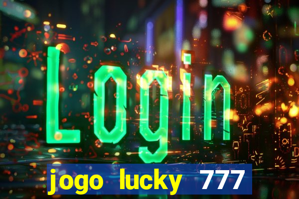 jogo lucky 777 paga mesmo