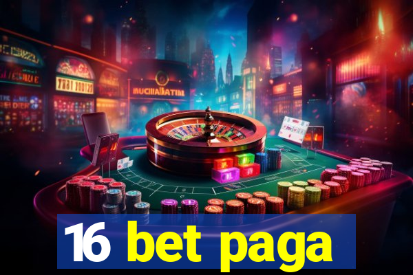 16 bet paga